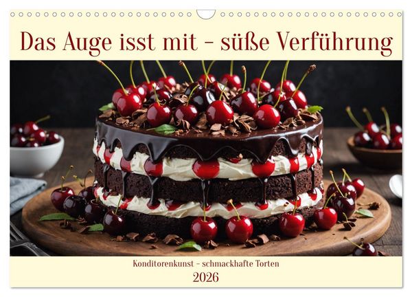 Das Auge isst mit - Süße Verführung (Wandkalender 2026 DIN A3 quer), CALVENDO Monatskalender