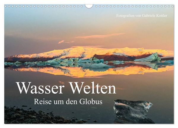 Produktbild: Wasser Welten - Reise um den Globus (Wandkalender 2026 DIN A3 quer), CALVENDO Monatskalender