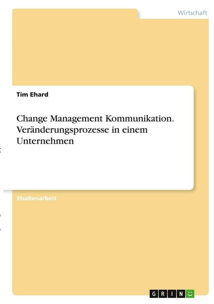 Produktbild: Change Management Kommunikation. Ver&auml;nderungsprozesse in einem Unternehmen