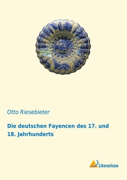 Produktbild: Die deutschen Fayencen des 17. und 18. Jahrhunderts