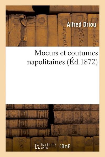 Produktbild: Moeurs Et Coutumes Napolitaines (&Eacute;d.1872)