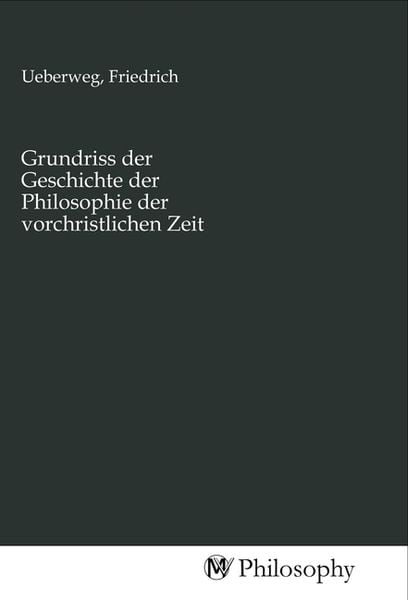 Produktbild: Grundriss der Geschichte der Philosophie der vorchristlichen Zeit