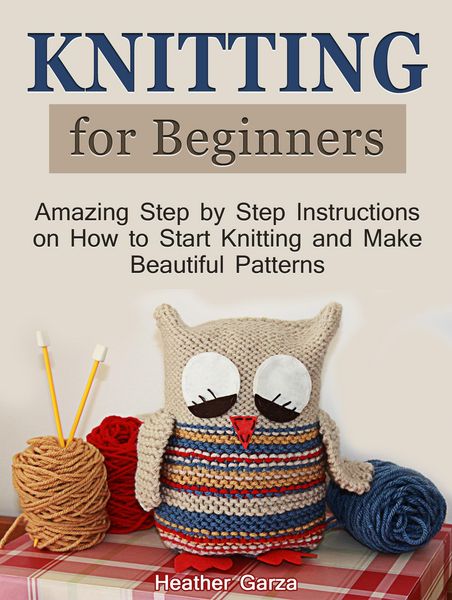 Produktbild: Knitting for Beginners: Amazing Step by Step Instructions on How to Start Knitting and Make Beautiful Patterns
