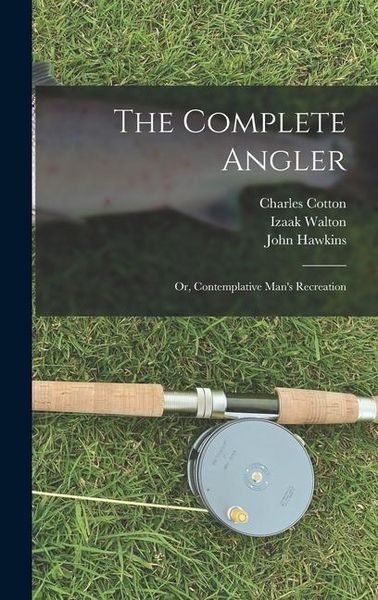 Produktbild: The Complete Angler: Or, Contemplative Man's Recreation