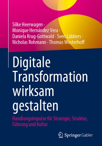 Digitale Transformation wirksam gestalten, Gebundene Ausgabe von Silke Heerwagen,Monique Hernández Vera,Daniela Krug-Gottwald,Sven Lübbers,Nicholas