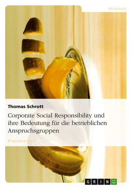 Produktbild: Corporate Social Responsibility und ihre Bedeutung f&uuml;r die betrieblichen Anspruchsgruppen