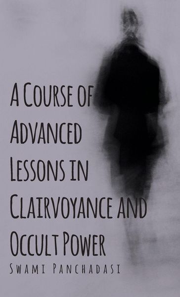 Produktbild: A Course of Advanced Lessons in Clairvoyance and Occult Power