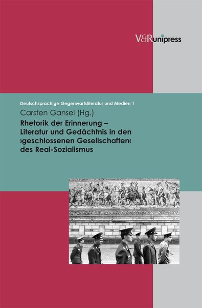 Produktbild: Rhetorik der Erinnerung &ndash; Literatur und Ged&auml;chtnis in den &rsaquo;geschlossenen Gesellschaften&lsaquo; des Real-Sozialismus