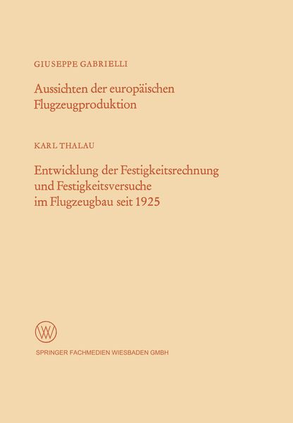 Produktbild: Aussichten der europ&auml;ischen Flugzeugproduktion. Entwicklung der Festigkeitsrechnung und Festigkeitsversuche im Flugzeugbau seit 1925