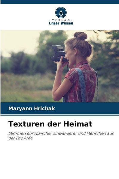Texturen der Heimat, Taschenbuch von Maryann Hrichak, Verlag Unser Wissen, 9786209310904
