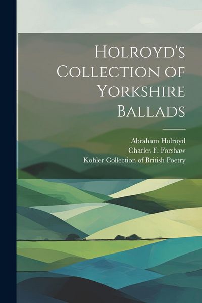 Produktbild: Holroyd's Collection of Yorkshire Ballads