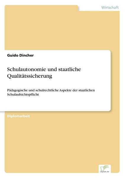 Schulautonomie und staatliche Qualitätssicherung, Taschenbuch von Guido Dincher, GRIN, 9783838666280