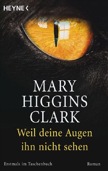 Weil deine Augen ihn nicht sehen, Taschenbuch von Mary Higgins Clark, Heyne, 978-3-453-43284-0