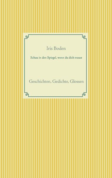Schau in den Spiegel, wenn du dich traust, Taschenbuch von Iris Boden, BoD – Books on Demand, 9783738649871