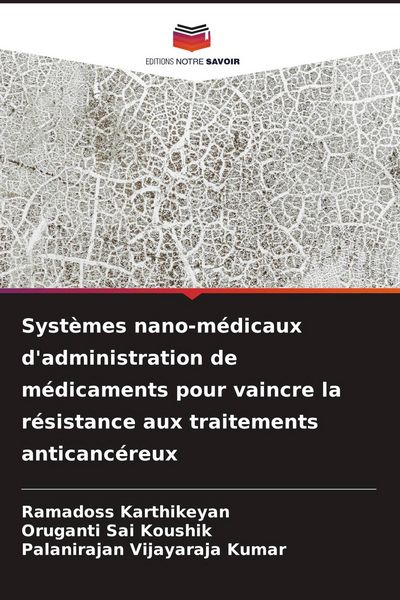 Produktbild: Syst&egrave;mes nano-m&eacute;dicaux d'administration de m&eacute;dicaments pour vaincre la r&eacute;sistance aux traitements anticanc&eacute;reux