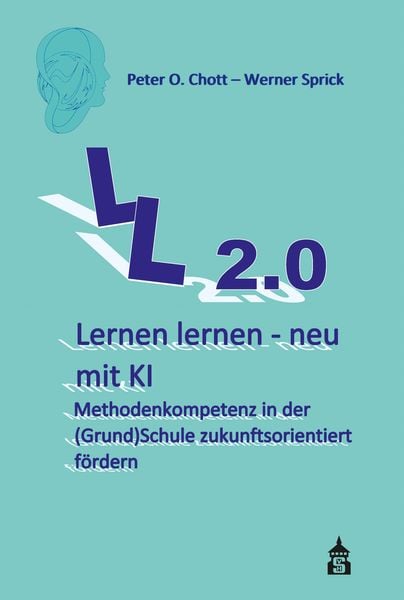 Lernen lernen – neu mit KI, Taschenbuch von Peter O. Chott,Werner Sprick, Wbv Media, 978-3-8340-2265-3