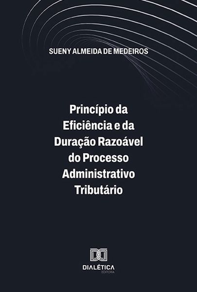 Produktbild: Princ&iacute;pio da Efici&ecirc;ncia e da Dura&ccedil;&atilde;o Razo&aacute;vel do Processo Administrativo Tribut&aacute;rio