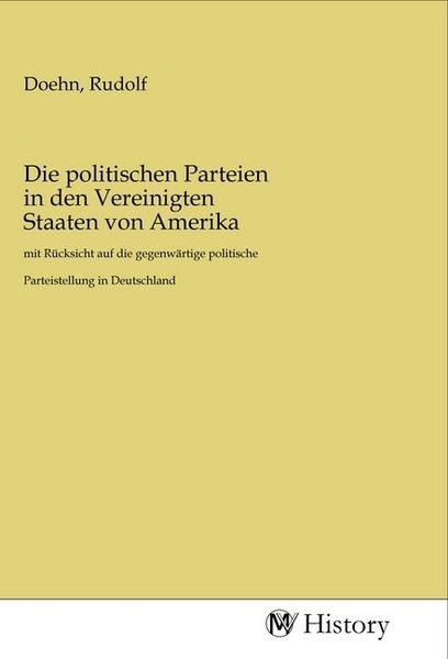 Die politischen Parteien in den Vereinigten Staaten von Amerika, Taschenbuch von , MV-History, 9783968721538