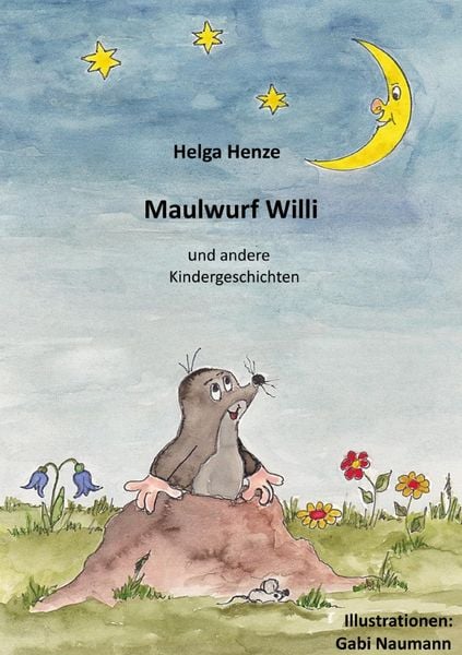 Maulwurf Willi und andere Kindergeschichten, Taschenbuch von Helga Henze, Epubli, 9783758423109