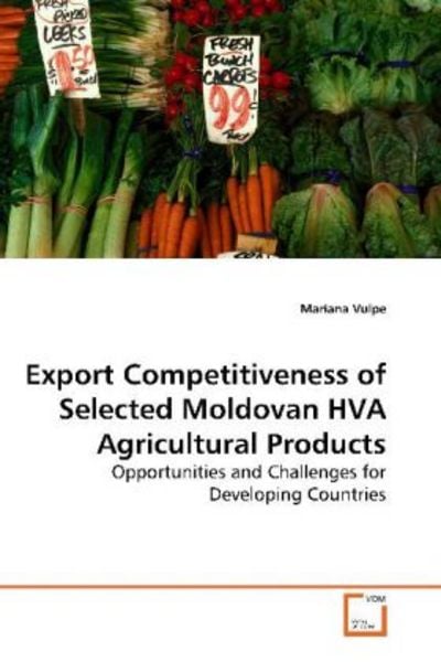 Vulpe, M: Export Competitiveness of Selected Moldovan HVA Ag, Taschenbuch von Mariana Vulpe, VDM, 9783639197204