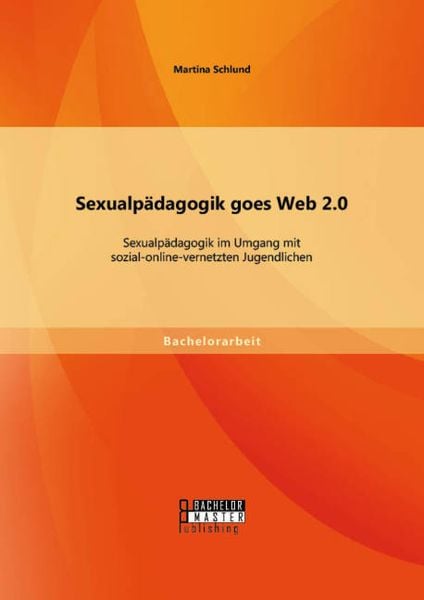 'Sexualpädagogik Goes Web 2.0: Sexualpädagogik Im Umgang Mit Sozial ...