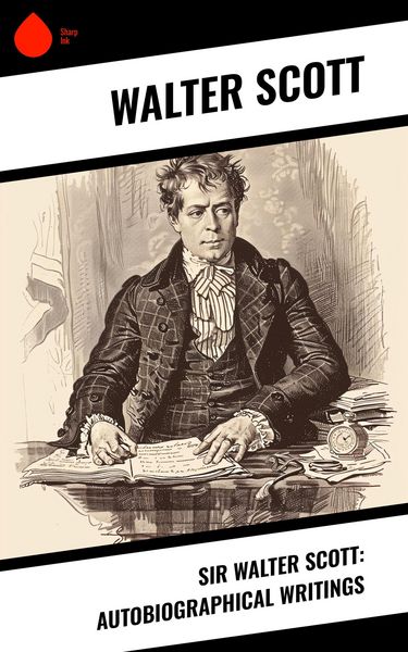Produktbild: Sir Walter Scott: Autobiographical Writings