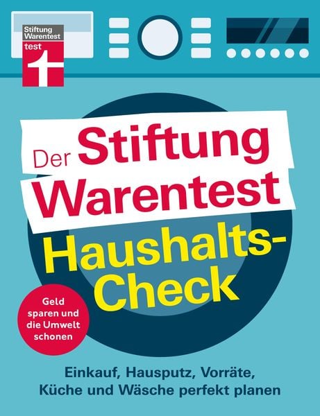 Der Stiftung Warentest Haushaltscheck - Geld sparen und die Umwelt schonen - Tipps und Tricks rund um Haushalt, Putzen u