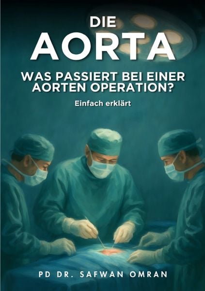 Produktbild: Die Aorta Was passiert bei einer Aorten-Op Einfach erkl&auml;rt