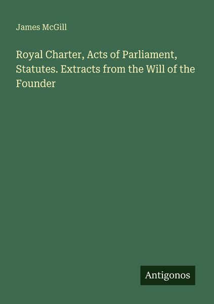 Produktbild: Royal Charter, Acts of Parliament, Statutes. Extracts from the Will of the Founder