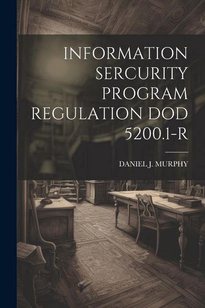 Produktbild: Information Sercurity Program Regulation Dod 5200.1-R
