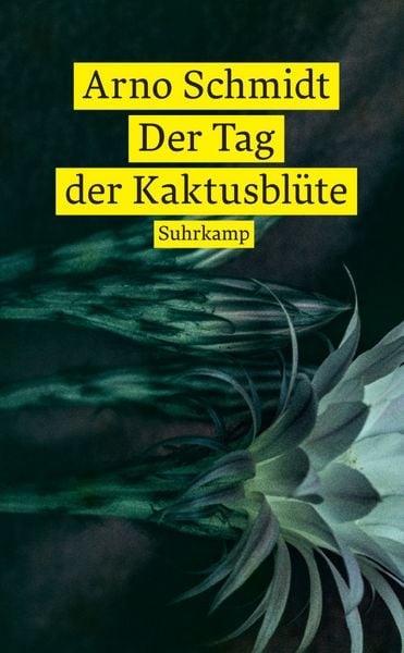 Der Tag der Kaktusblüte, Taschenbuch von Arno Schmidt, Suhrkamp, 9783518475249