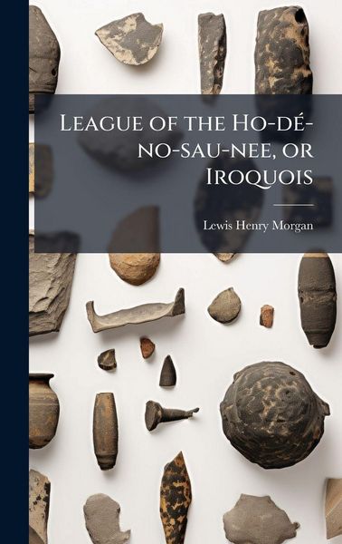 Produktbild: League of the Ho-d&Atilde;(c)-no-sau-nee, or Iroquois