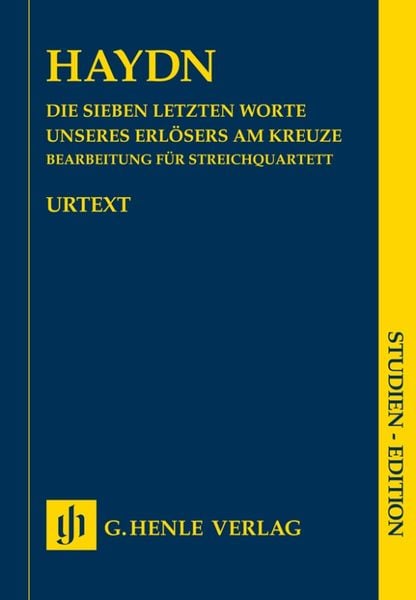 Produktbild: Joseph Haydn - Die Sieben letzten Worte unseres Erl&ouml;sers am Kreuze, Bearbeitung f&uuml;r Streichquartett Hob. XX/1B