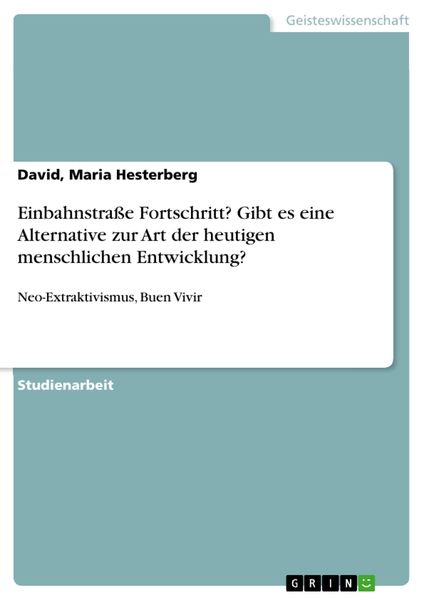 Produktbild: Einbahnstra&szlig;e Fortschritt? Gibt es eine Alternative zur Art der heutigen menschlichen Entwicklung?