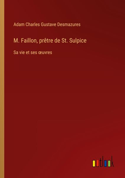 Produktbild: M. Faillon, pr&ecirc;tre de St. Sulpice