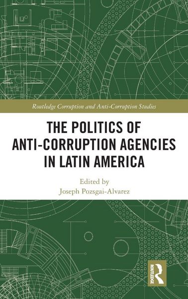 Produktbild: The Politics of Anti-Corruption Agencies in Latin America