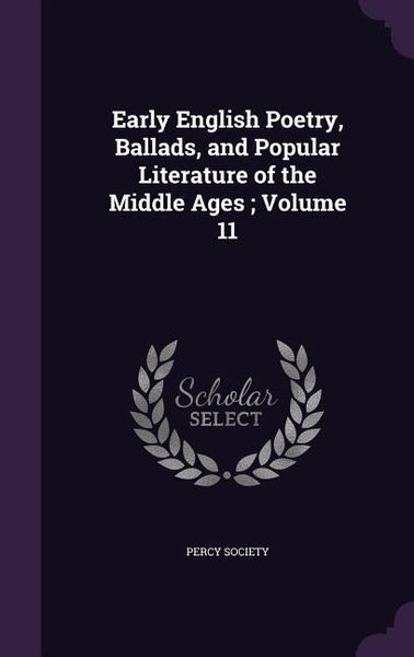 Produktbild: Early English Poetry, Ballads, and Popular Literature of the Middle Ages; Volume 11