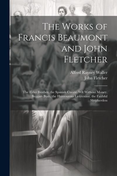 Produktbild: The Works of Francis Beaumont and John Fletcher
