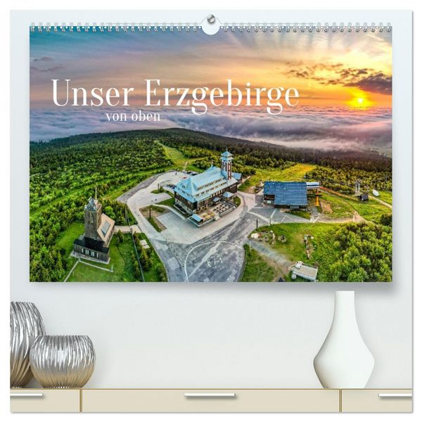 Unser Erzgebirge von oben (hochwertiger Premium Wandkalender 2026 DIN A2 quer), Kunstdruck in Hochglanz