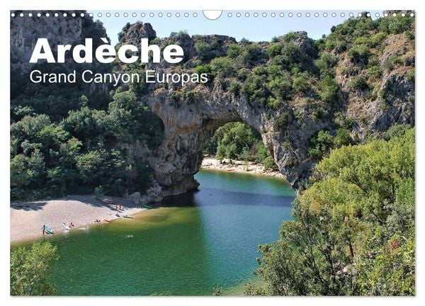 Ardèche, Grand Canyon Europas (Wandkalender 2026 DIN A3 quer), CALVENDO Monatskalender