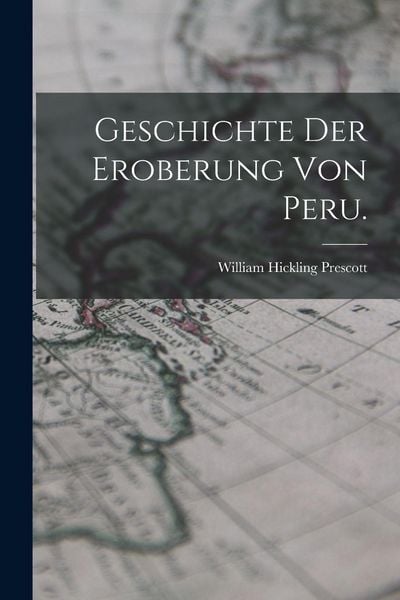 Produktbild: Geschichte der Eroberung von Peru.