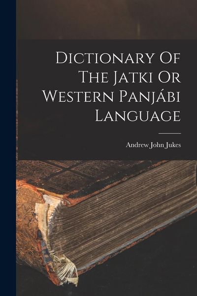 Produktbild: Dictionary Of The Jatki Or Western Panj&aacute;bi Language