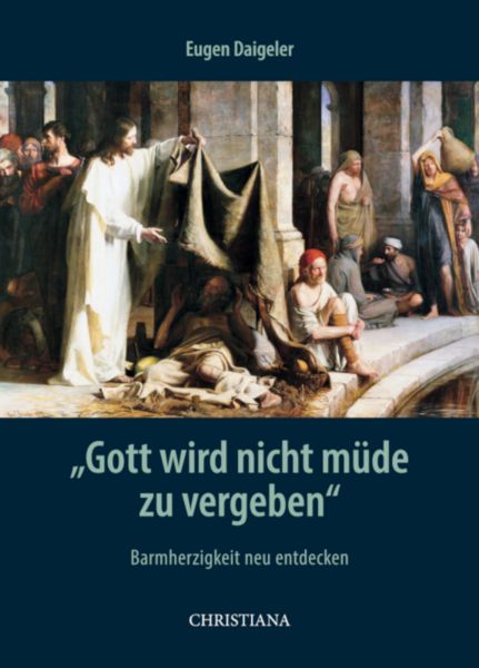 Produktbild: "Gott wird nicht m&uuml;de zu vergeben"