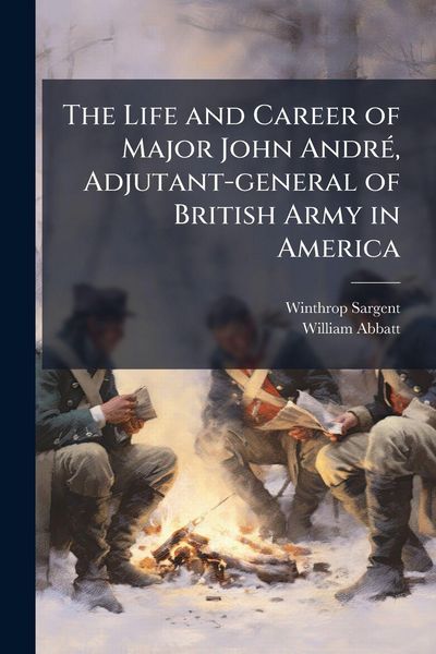 Produktbild: The Life and Career of Major John Andr&Atilde;(c), Adjutant-general of British Army in America