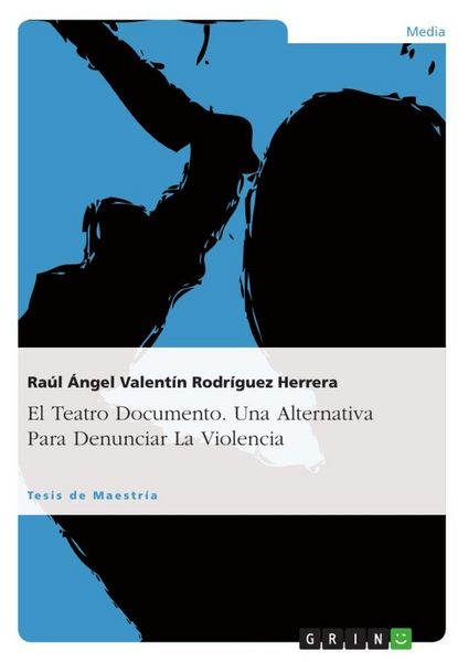 Produktbild: El Teatro Documento. Una Alternativa Para Denunciar La Violencia