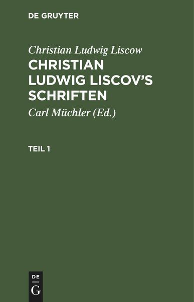 Produktbild: Christian Ludwig Liscow: Christian Ludwig Liscov's Schriften. Teil 1