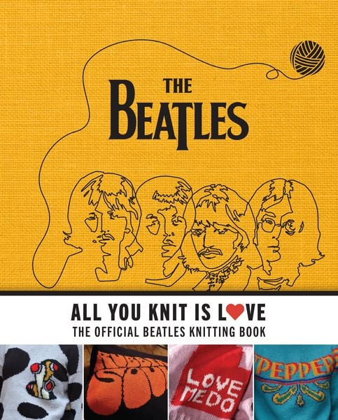 Produktbild: All You Knit Is Love: The Official Beatles Knitting Book