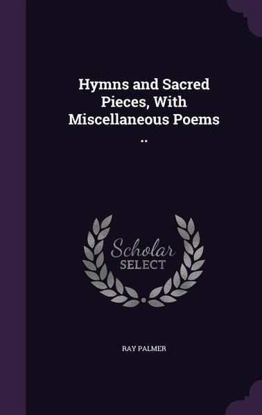 Produktbild: Hymns and Sacred Pieces, With Miscellaneous Poems ..