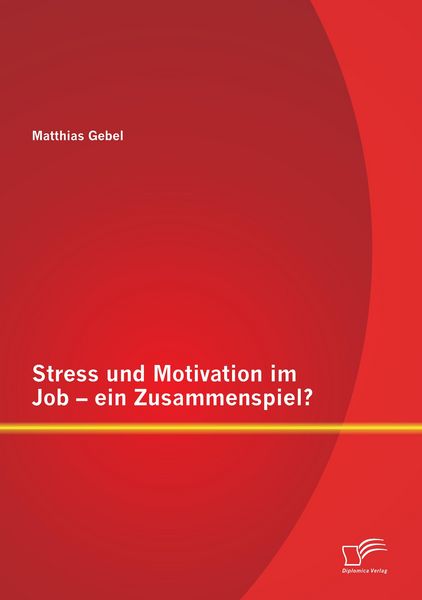Produktbild: Stress und Motivation im Job - ein Zusammenspiel?