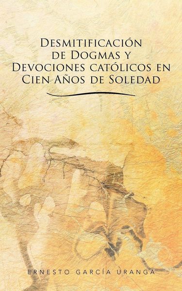 Produktbild: Desmitificacion de Dogmas y Devociones Catolicos En Cien Anos de Soledad